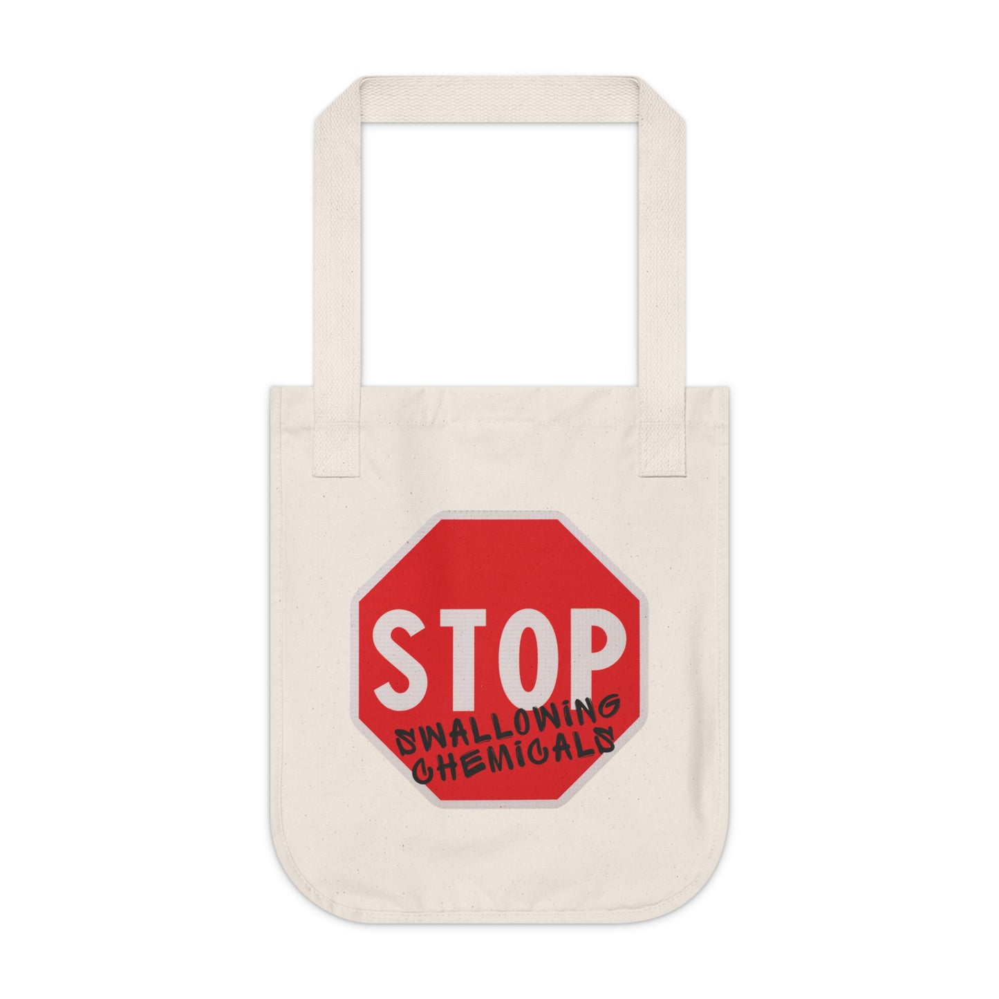 Stop Swallowing Chemicals Organic Cotton Tote