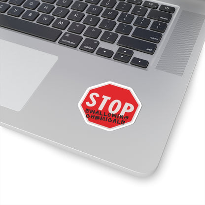 Stop Swallowing Chemicals Kiss-Cut Vinyl Sticker
