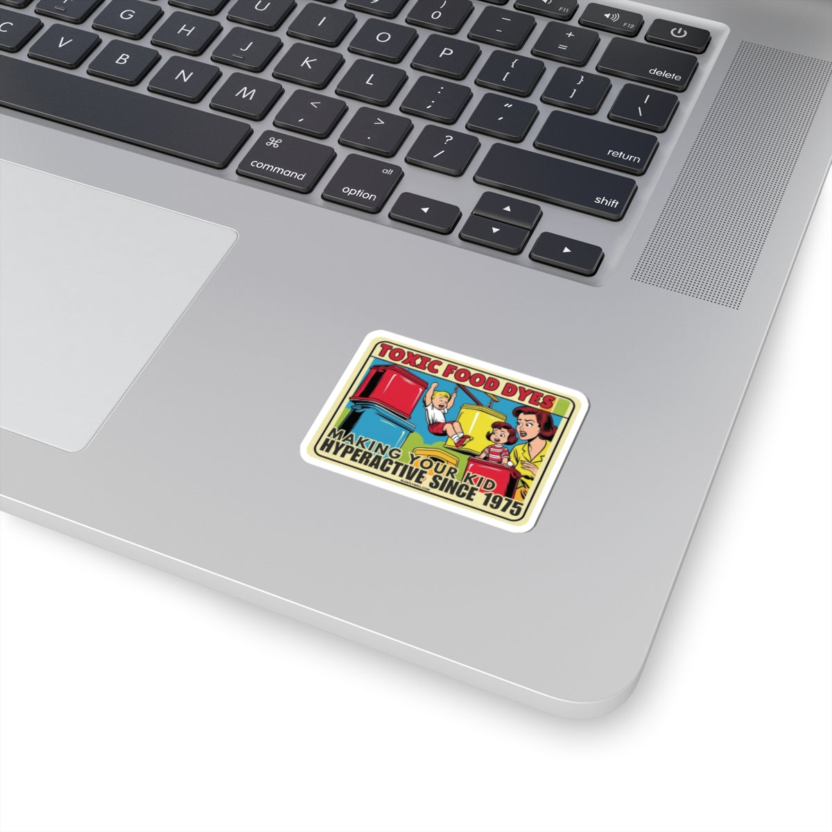 Toxic Food Dyes Sticker – "Making Your Kid Hyperactive Since 1975"