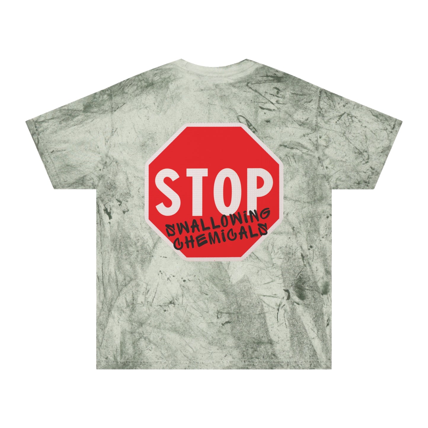 “Stop Swallowing Chemicals” Tee – Color Blast Series