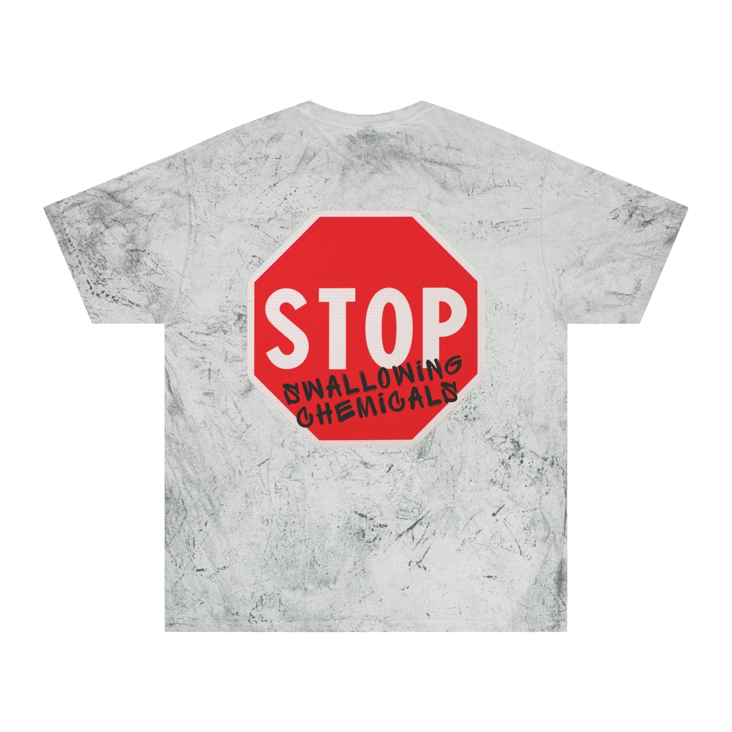 “Stop Swallowing Chemicals” Tee – Color Blast Series