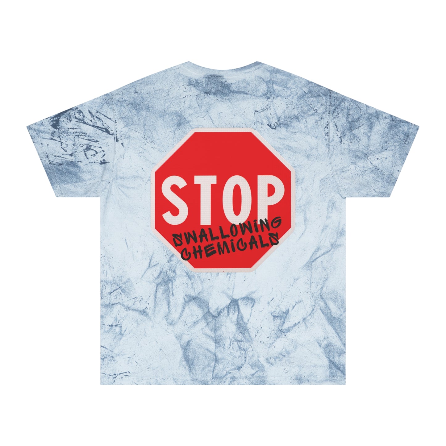 “Stop Swallowing Chemicals” Tee – Color Blast Series