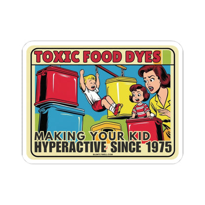 Toxic Food Dyes Sticker – "Making Your Kid Hyperactive Since 1975"